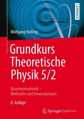 Cover Grundkurs Theoretische Physik 5/2 Quantenmechanik Methoden und Anwendungen